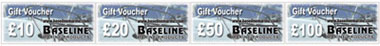 Baseline gift vouchers are available in �10, �20, �50 and �100 values